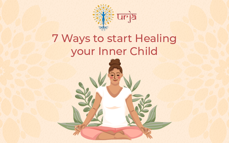 7 Ways to Start Healing Your Inner Child