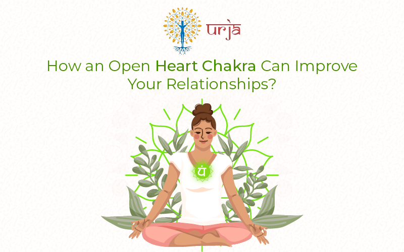 How an Open Heart Chakra Can Improve Your Relationships?