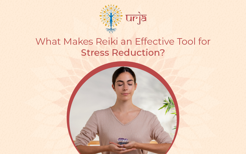 What Makes Reiki an Effective Tool for Stress Reduction?