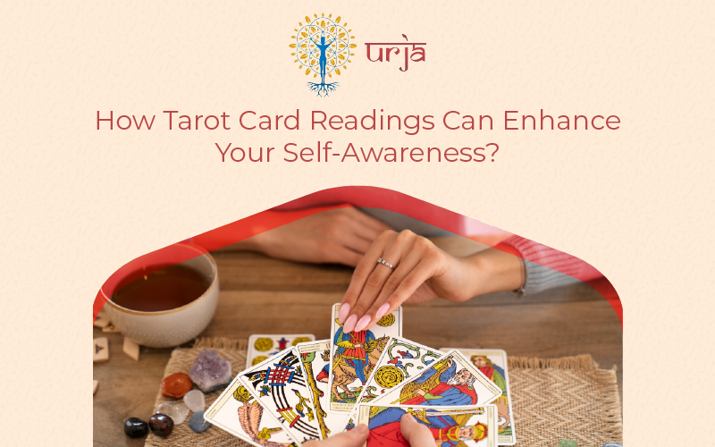 How Tarot Card Readings Can Enhance Your Self-Awareness?