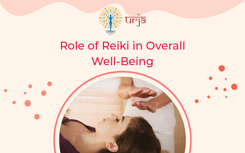 What Role can Reiki Play in my Overall Well Being?