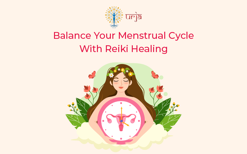 Balance Your Menstrual Cycle With The Help Of Reiki Healing