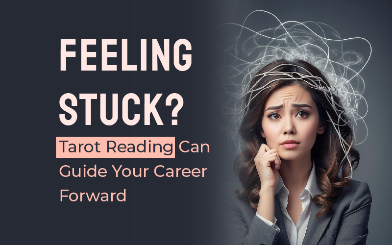 Feeling Stuck in Your Career? Discover How Tarot Reading Can Help You Seize New Opportunities