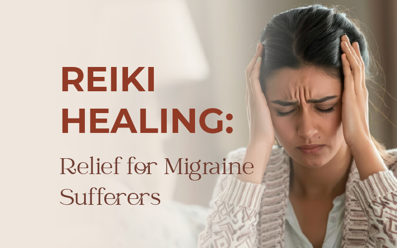 How Migraine Sufferers Can Find Relief Through Reiki Healing?