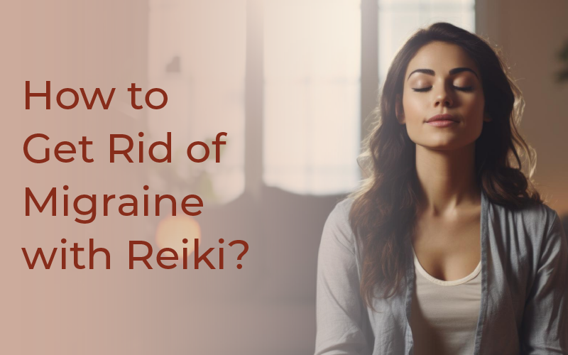 How To Get Rid Of Migraine With Reiki?