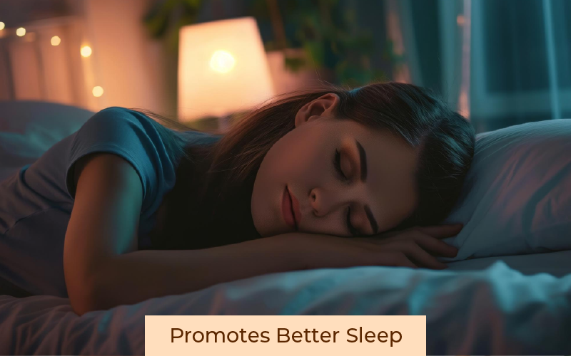 Promotes Better Sleep